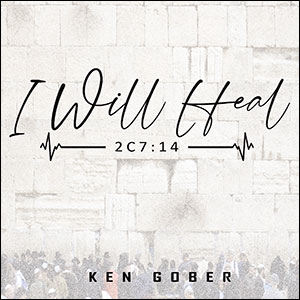 I Will Heal (Single) by Ken Gober