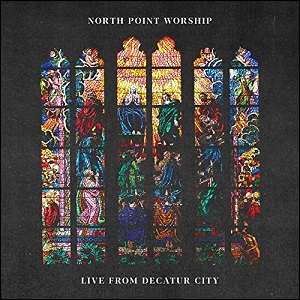 Live From Decatur City EP by North Point Worship