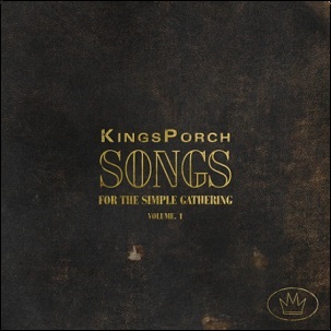 Songs For The Simple Gathering: Vol. 1 EP by KingsPorch