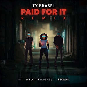 Paid For It (Remix) (feat. Lecrae & Melodie Wagner) (Single) by Ty Brasel