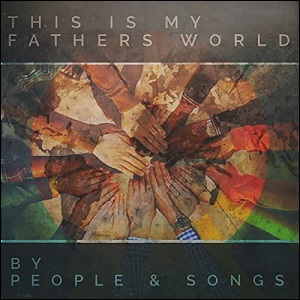 This Is My Father's World (Single) by People & Songs