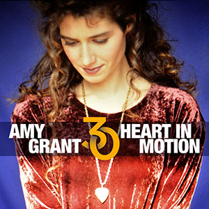 Heart In Motion (30th Anniversary Edition) by Amy Grant