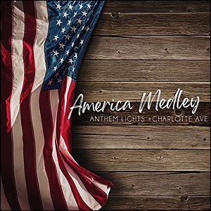 America Medley (feat. Charlotte Ave) (Single) by Anthem Lights