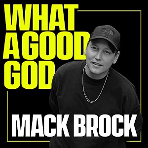What A Good God (Single) by Mack Brock