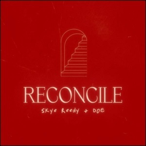 Reconcile (Feat. DOE) (Single) by Skye Reedy