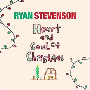 Heart and Soul of Christmas (Single) by Ryan Stevenson