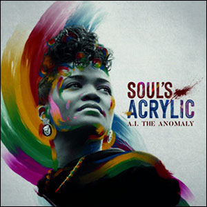 Soul's Acrylic by A. I. The Anomaly