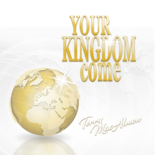 Your Kingdom Come by Terry MacAlmon