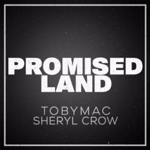 Promised Land (feat. Sheryl Crow) (Single) by TobyMac