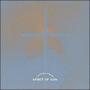 Spirit Of God by Canyon Hills Worship