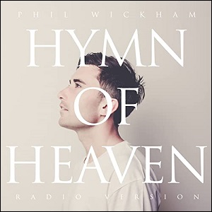 Hymn of Heaven (Radio Version) (Single) by Phil Wickham