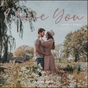 I Love You (Halee's Song) (Single) by Alive City
