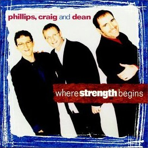 Where Strength Begins Album Review by Phillips, Craig and Dean