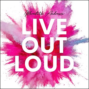 Live Out Loud (Single) by Meredith Andrews