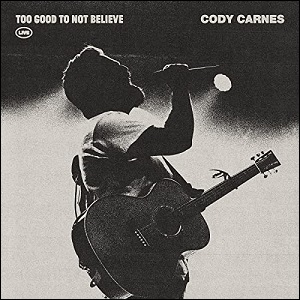 Too Good To Not Believe (Live) (Single) by Cody Carnes