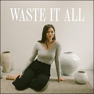 Waste It All (Single) by Tina Sukhanov