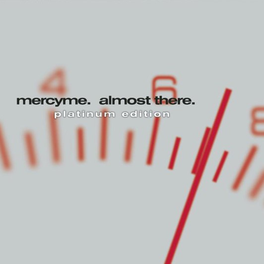 Almost There (Platinum Edition) by MercyMe