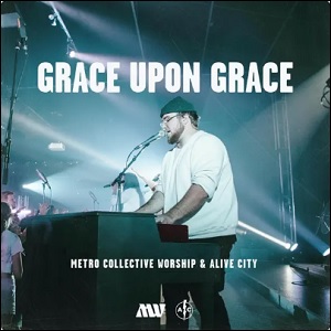 Grace Upon Grace (feat. Metro Collective) (Single) by Alive City