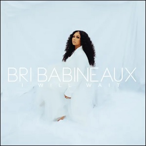 I Will Wait (Single) by Bri Babineaux