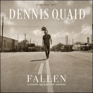 Fallen: A Gospel Record For Sinners by Dennis Quaid