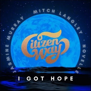 I Got Hope (feat. Jasmine Murray, Mitch Langley, & Novelle) (Single) by Ben Calhoun and CITIZEN WAY