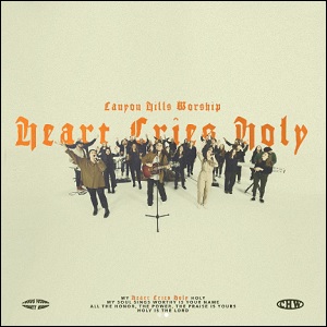 Heart Cries Holy (Single) by Canyon Hills Worship