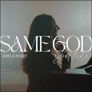 Same God / Gratitude (Single) by Kayla Berry