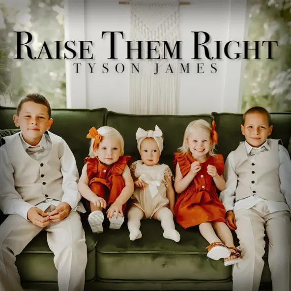 Raise Them Right (Single) by Tyson James