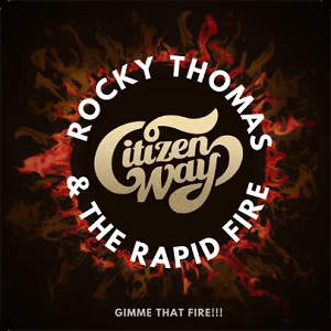 Gimme That Fire!!! (feat. Rock Thomas The Rapid Fire) (Single) by Ben Calhoun and CITIZEN WAY