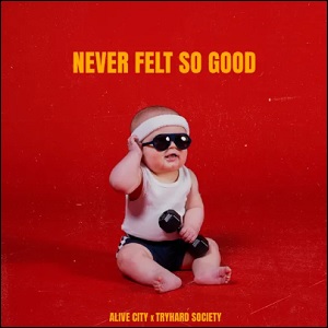 Never Felt So Good (Single) by Alive City