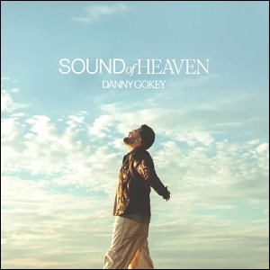 Sound of Heaven by Danny Gokey