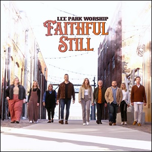 Faithful Still by Lee Park Worship