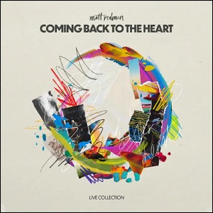 Coming Back To the Heart (Live Collection) Album Review by Matt Redman