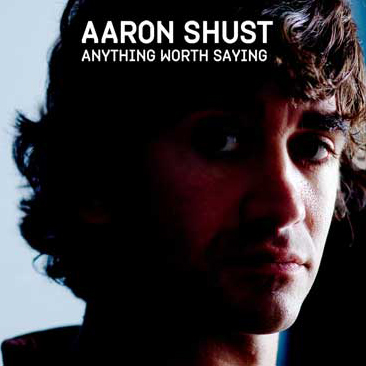 Anything Worth Saying Album Review by Aaron Shust