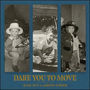 Dare You To Move (feat. Joseph O'Brien) (Single) by Alive City