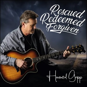 Rescued Redeemed Forgiven EP by Howard Gripp