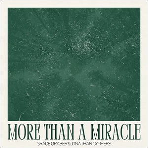 More Than A Miracle (feat. Jonathan Cyphers) (Single) by Grace Graber