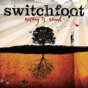 Nothing Is Sound Album Review by Switchfoot