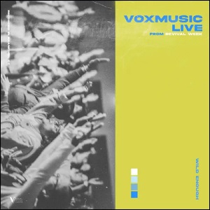 Wild Enough (Live From Revival Week) (Single) by VoxMusic