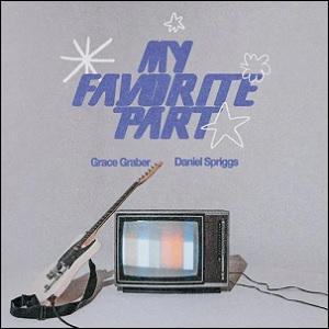 My Favorite Part (feat. Daniel Spriggs) (Single) by Grace Graber