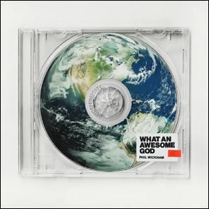 What An Awesome God (Extended Single) by Phil Wickham