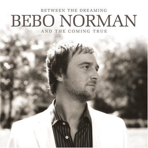 Between The Dreaming And The Coming True Album Review by Bebo Norman