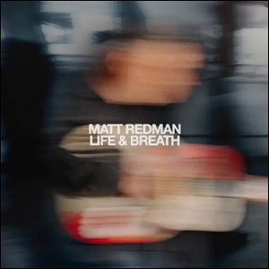 Life & Breath Album Review by Matt Redman