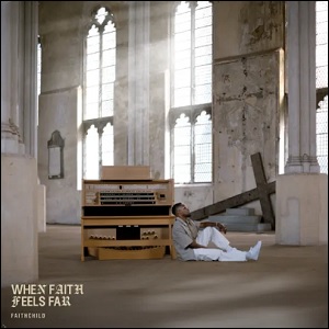 When Faith Feels Far by Faith Child