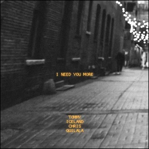 i need you more (feat. Chris Quilala) (Single) by Tommy Iceland