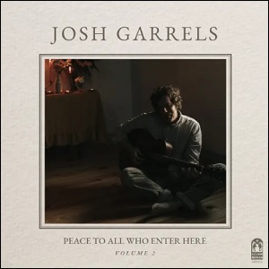Peace To All Who Enter Here, Vol. 2 by Josh Garrels