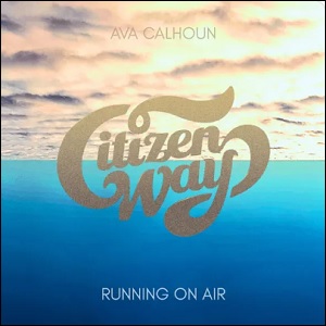 Running On Air (feat. Ava Calhoun) (Single) by Ben Calhoun and CITIZEN WAY