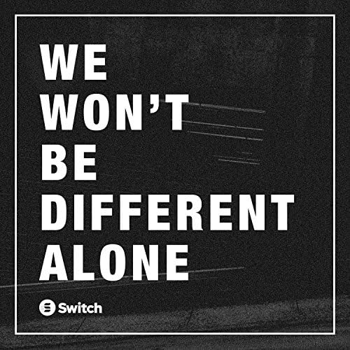 We Won't Be Different Alone (Single) by Life.Church Switch