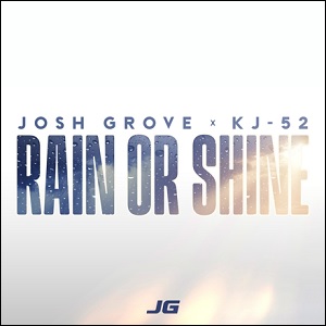 Rain Or Shine (feat. KJ-52) (Single) by Josh Grove