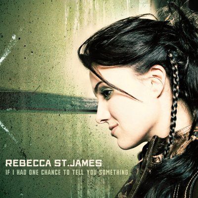 If I Had One Chance To Tell You Something Album Review by Rebecca St. James